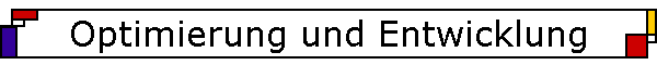 Optimierung und Entwicklung