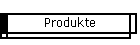 Produkte