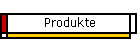Produkte